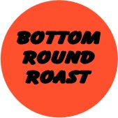 "BOTTOM ROUND ROAST" Meat Sticker / Labels with 500 large 1-1/8" Round (Red) labels per roll from $5.59* EA in 5 Pack.